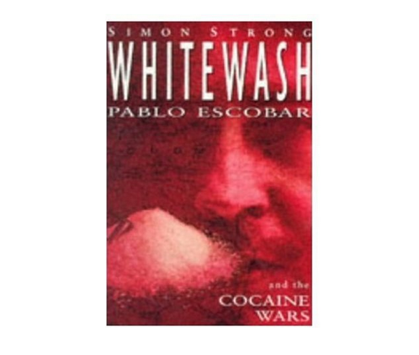 whitewash pablo escobar and the cocaine wars whitewash pablo escobar and the cocaine wars