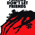 Friends Don't Let Friends Film Poster